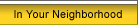 In Your Neighborhood